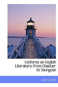 Lectures on English Literature from Chaucer to Tennyson