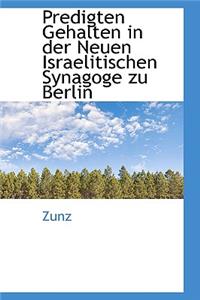 Predigten Gehalten in Der Neuen Israelitischen Synagoge Zu Berlin