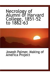 Necrology of Alumni of Harvard College, 1851-52 to 1862-63