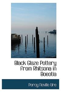 Black Glaze Pottery from Rhitsona in Boeotia