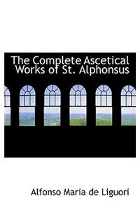 Complete Ascetical Works of St. Alphonsus