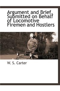 Argument and Brief, Submitted on Behalf of Locomotive Firemen and Hostlers