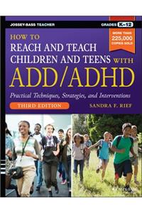 How to Reach and Teach Children and Teens with ADD/ADHD