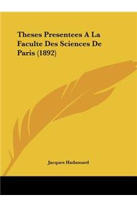 Theses Presentees A La Faculte Des Sciences De Paris (1892)