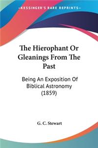 The Hierophant Or Gleanings From The Past