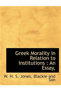 Greek Morality in Relation to Institutions