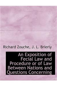 An Exposition of Fecial Law and Procedure or of Law Between Nations and Questions Concerning