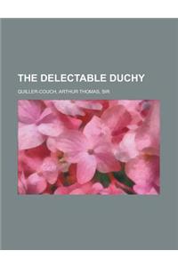 The Delectable Duchy