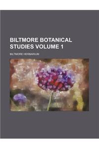Biltmore Botanical Studies Volume 1