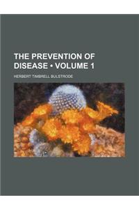 The Prevention of Disease (Volume 1)
