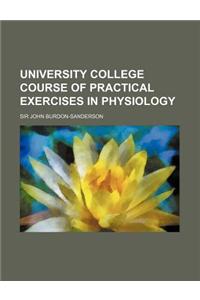 University College Course of Practical Exercises in Physiology