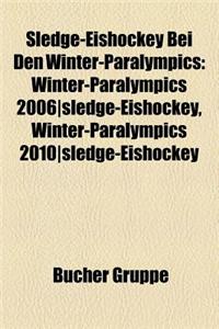 Sledge-Eishockey Bei Den Winter-Paralympics: Winter-Paralympics 2006-Sledge-Eishockey, Winter-Paralympics 2010-Sledge-Eishockey