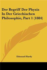 Der Begriff Der Physis In Der Griechischen Philosophie, Part 1 (1884)