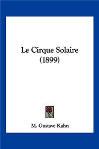Cirque Solaire (1899)