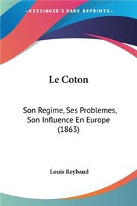 Coton: Son Regime, Ses Problemes, Son Influence En Europe (1863)