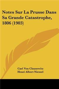 Notes Sur La Prusse Dans Sa Grande Catastrophe, 1806 (1903)