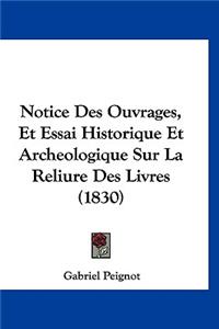 Notice Des Ouvrages, Et Essai Historique Et Archeologique Sur La Reliure Des Livres (1830)