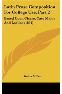 Latin Prose Composition for College Use, Part 2