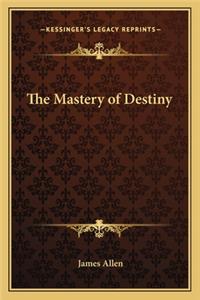 The Mastery of Destiny