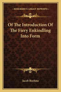 Of the Introduction of the Fiery Enkindling Into Form