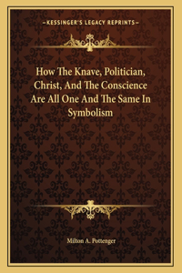 How the Knave, Politician, Christ, and the Conscience Are All One and the Same in Symbolism