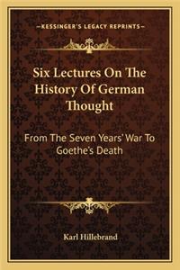 Six Lectures on the History of German Thought