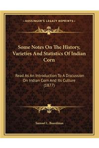 Some Notes On The History, Varieties And Statistics Of Indian Corn