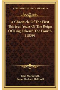 A Chronicle of the First Thirteen Years of the Reign of King Edward the Fourth (1839)