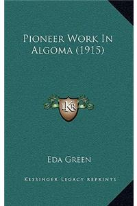 Pioneer Work In Algoma (1915)