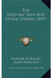 Wild Ass' Skin And Other Stories (1897)