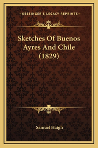 Sketches of Buenos Ayres and Chile (1829)