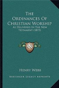 The Ordinances Of Christian Worship
