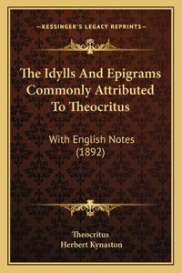Idylls And Epigrams Commonly Attributed To Theocritus