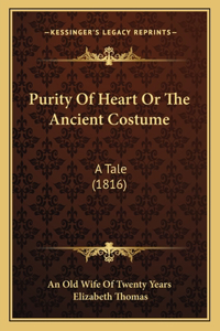 Purity Of Heart Or The Ancient Costume