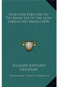 Rules And Exercises On The Right Use Of The Latin Subjunctive Mood (1839)