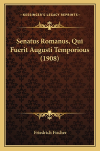 Senatus Romanus, Qui Fuerit Augusti Temporious (1908)