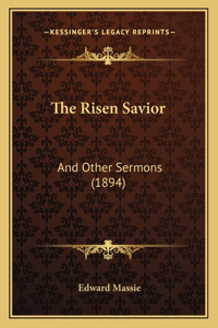 Risen Savior: And Other Sermons (1894)