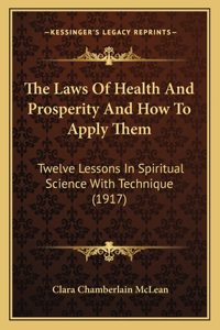 Laws Of Health And Prosperity And How To Apply Them