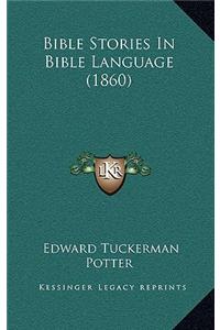 Bible Stories In Bible Language (1860)