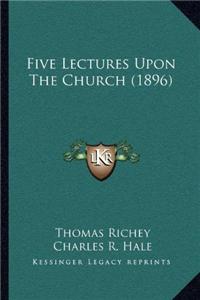 Five Lectures Upon The Church (1896)