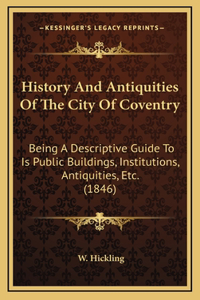 History And Antiquities Of The City Of Coventry