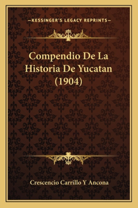 Compendio De La Historia De Yucatan (1904)