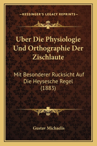 Uber Die Physiologie Und Orthographie Der Zischlaute