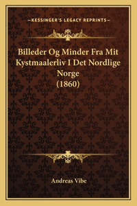 Billeder Og Minder Fra Mit Kystmaalerliv I Det Nordlige Norge (1860)