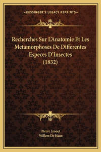 Recherches Sur L'Anatomie Et Les Metamorphoses De Differentes Especes D'Insectes (1832)