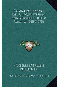 Commemorazione Del Cinquantesimo Anniversario Dell' 8 Agosto 1848 (1898)