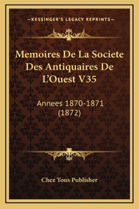 Memoires De La Societe Des Antiquaires De L'Ouest V35