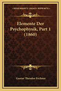 Elemente Der Psychophysik, Part 1 (1860)