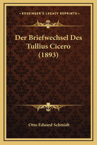 Der Briefwechsel Des Tullius Cicero (1893)