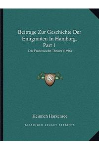 Beitrage Zur Geschichte Der Emigranten in Hamburg, Part 1